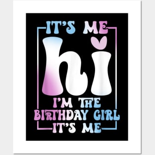 It's Me Hi I'm the Birthday Girl It's Me Posters and Art